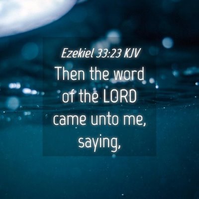 Picture 04 - Ezekiel 33:23 KJV - Then the word of the LORD came unto me, - Bible Verse Picture