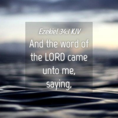 Picture 04 - Ezekiel 34:1 KJV - And the word of the LORD came unto me, - Bible Verse Picture