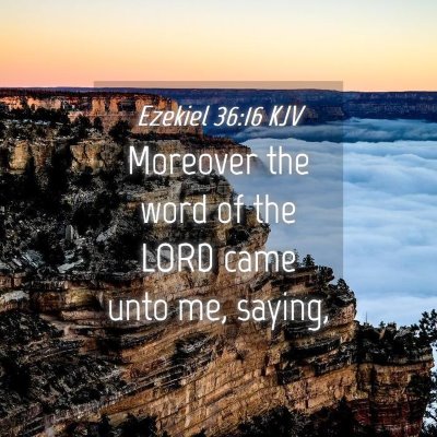 Picture 04 - Ezekiel 36:16 KJV - Moreover the word of the LORD came unto me, - Bible Verse Picture
