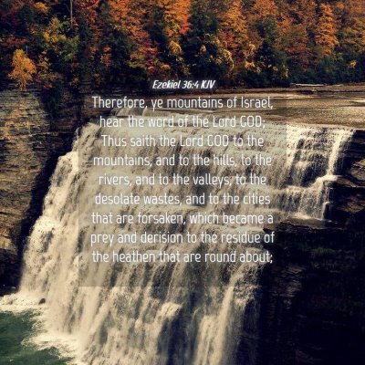 Picture 04 - Ezekiel 36:4 KJV - Therefore, ye mountains of Israel, hear the word - Bible Verse Picture