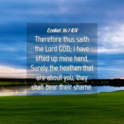 Picture 04 - Ezekiel 36:7 KJV - Therefore thus saith the Lord GOD; I have lifted - Bible Verse Picture