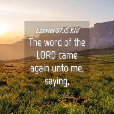 Picture 04 - Ezekiel 37:15 KJV - The word of the LORD came again unto me, - Bible Verse Picture