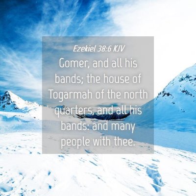 Picture 04 - Ezekiel 38:6 KJV - Gomer, and all his bands; the house of Togarmah - Bible Verse Picture