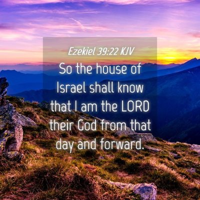 Picture 04 - Ezekiel 39:22 KJV - So the house of Israel shall know that I am the - Bible Verse Picture