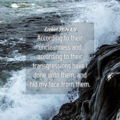 Picture 04 - Ezekiel 39:24 KJV - According to their uncleanness and according to - Bible Verse Picture