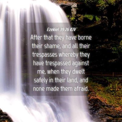 Picture 04 - Ezekiel 39:26 KJV - After that they have borne their shame, and all - Bible Verse Picture