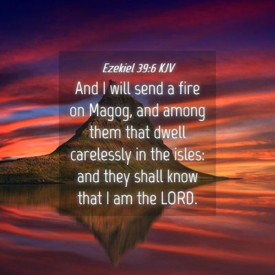 Picture 04 - Ezekiel 39:6 KJV - And I will send a fire on Magog, and among them - Bible Verse Picture