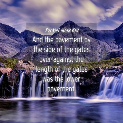 Picture 04 - Ezekiel 40:18 KJV - And the pavement by the side of the gates over - Bible Verse Picture