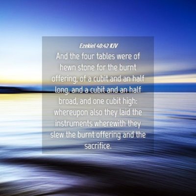 Picture 04 - Ezekiel 40:42 KJV - And the four tables were of hewn stone for the - Bible Verse Picture