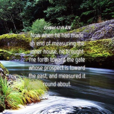 Picture 04 - Ezekiel 42:15 KJV - Now when he had made an end of measuring the - Bible Verse Picture