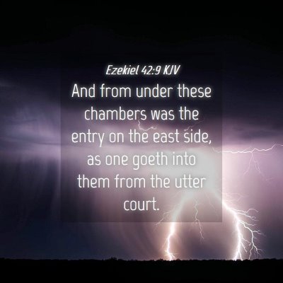 Picture 04 - Ezekiel 42:9 KJV - And from under these chambers was the entry on - Bible Verse Picture