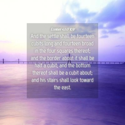 Picture 04 - Ezekiel 43:17 KJV - And the settle shall be fourteen cubits long and - Bible Verse Picture