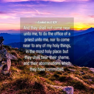 Picture 04 - Ezekiel 44:13 KJV - And they shall not come near unto me, to do the - Bible Verse Picture