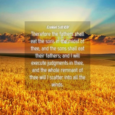 Picture 04 - Ezekiel 5:10 KJV - Therefore the fathers shall eat the sons in the - Bible Verse Picture