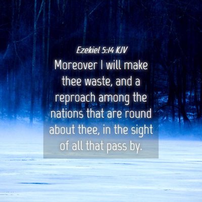 Picture 04 - Ezekiel 5:14 KJV - Moreover I will make thee waste, and a reproach - Bible Verse Picture