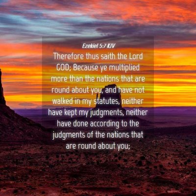 Picture 04 - Ezekiel 5:7 KJV - Therefore thus saith the Lord GOD; Because ye - Bible Verse Picture