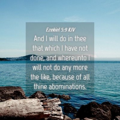 Picture 04 - Ezekiel 5:9 KJV - And I will do in thee that which I have not done, - Bible Verse Picture