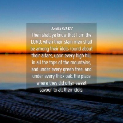 Picture 04 - Ezekiel 6:13 KJV - Then shall ye know that I am the LORD, when their - Bible Verse Picture