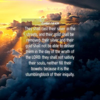 Picture 04 - Ezekiel 7:19 KJV - They shall cast their silver in the streets, and - Bible Verse Picture