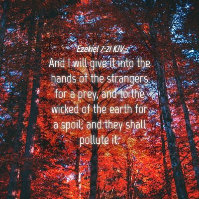 Picture 04 - Ezekiel 7:21 KJV - And I will give it into the hands of the - Bible Verse Picture