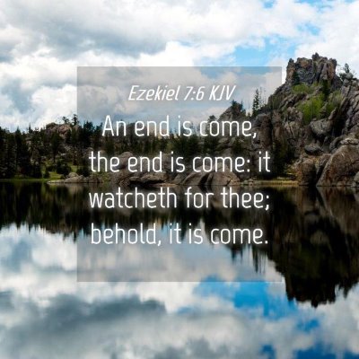 Picture 04 - Ezekiel 7:6 KJV - An end is come, the end is come: it watcheth for - Bible Verse Picture