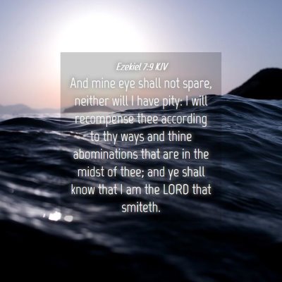 Picture 04 - Ezekiel 7:9 KJV - And mine eye shall not spare, neither will I have - Bible Verse Picture