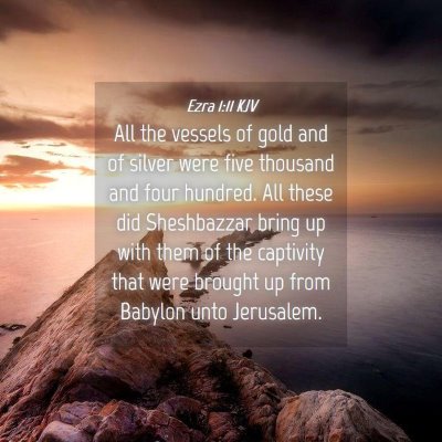 Picture 04 - Ezra 1:11 KJV - All the vessels of gold and of silver were five - Bible Verse Picture