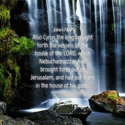 Picture 04 - Ezra 1:7 KJV - Also Cyrus the king brought forth the vessels of - Bible Verse Picture