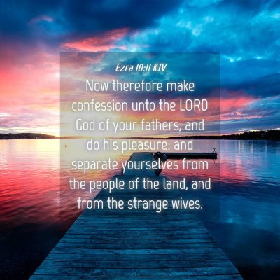 Picture 04 - Ezra 10:11 KJV - Now therefore make confession unto the LORD God - Bible Verse Picture