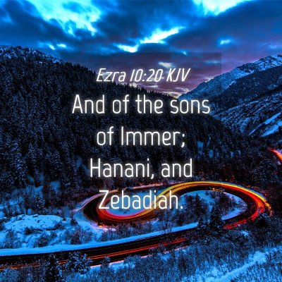 Picture 04 - Ezra 10:20 KJV - And of the sons of Immer; Hanani, and - Bible Verse Picture