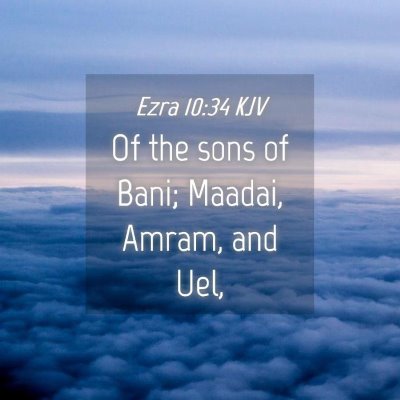 Picture 04 - Ezra 10:34 KJV - Of the sons of Bani; Maadai, Amram, and - Bible Verse Picture