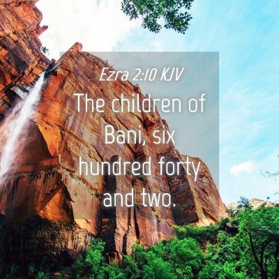 Picture 04 - Ezra 2:10 KJV - The children of Bani, six hundred forty and - Bible Verse Picture