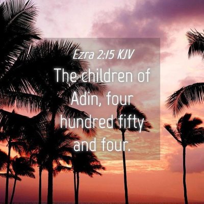 Picture 04 - Ezra 2:15 KJV - The children of Adin, four hundred fifty and - Bible Verse Picture
