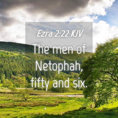 Picture 04 - Ezra 2:22 KJV - The men of Netophah, fifty and - Bible Verse Picture
