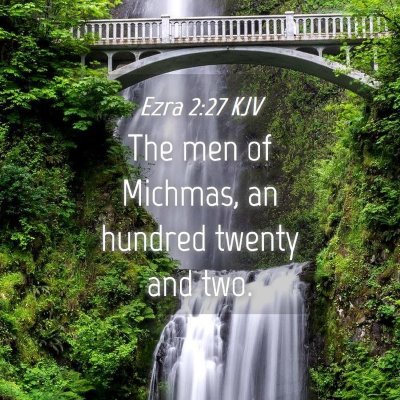 Picture 04 - Ezra 2:27 KJV - The men of Michmas, an hundred twenty and - Bible Verse Picture