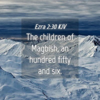 Picture 04 - Ezra 2:30 KJV - The children of Magbish, an hundred fifty and - Bible Verse Picture
