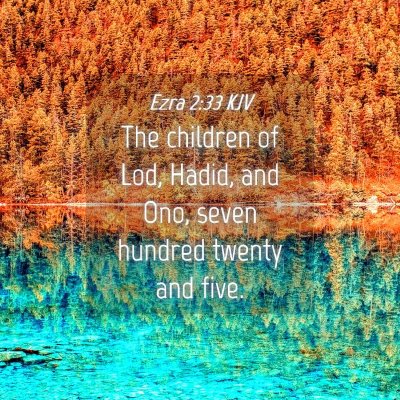 Picture 04 - Ezra 2:33 KJV - The children of Lod, Hadid, and Ono, seven - Bible Verse Picture
