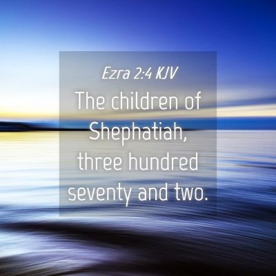 Picture 04 - Ezra 2:4 KJV - The children of Shephatiah, three hundred seventy - Bible Verse Picture