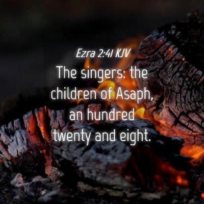 Picture 04 - Ezra 2:41 KJV - The singers: the children of Asaph, an hundred - Bible Verse Picture