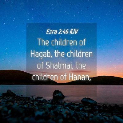 Picture 04 - Ezra 2:46 KJV - The children of Hagab, the children of Shalmai, - Bible Verse Picture