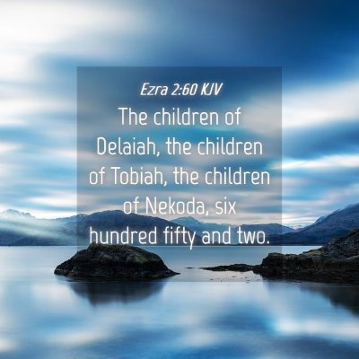 Picture 04 - Ezra 2:60 KJV - The children of Delaiah, the children of Tobiah, - Bible Verse Picture