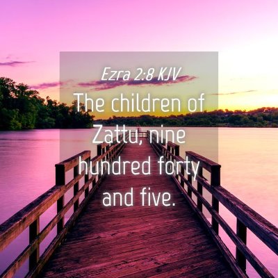 Picture 04 - Ezra 2:8 KJV - The children of Zattu, nine hundred forty and - Bible Verse Picture