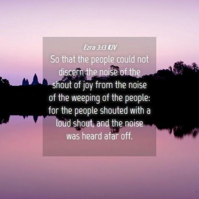 Picture 04 - Ezra 3:13 KJV - So that the people could not discern the noise of - Bible Verse Picture