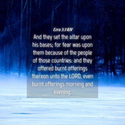 Picture 04 - Ezra 3:3 KJV - And they set the altar upon his bases; for fear - Bible Verse Picture