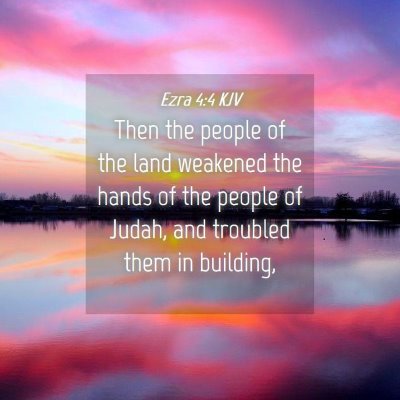 Picture 04 - Ezra 4:4 KJV - Then the people of the land weakened the hands of - Bible Verse Picture