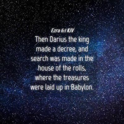 Picture 04 - Ezra 6:1 KJV - Then Darius the king made a decree, and search - Bible Verse Picture