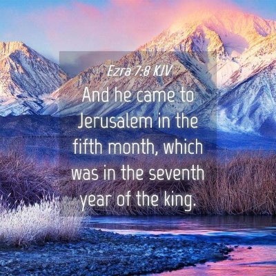 Picture 04 - Ezra 7:8 KJV - And he came to Jerusalem in the fifth month, - Bible Verse Picture