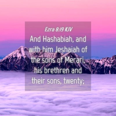 Picture 04 - Ezra 8:19 KJV - And Hashabiah, and with him Jeshaiah of the sons - Bible Verse Picture
