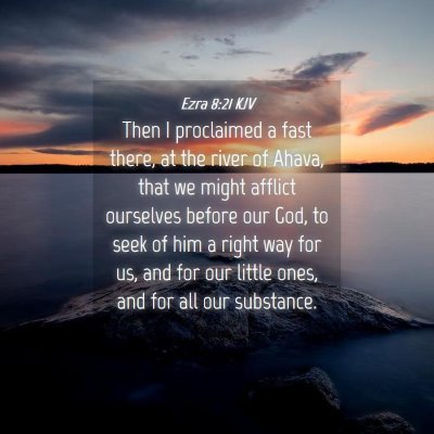 Picture 04 - Ezra 8:21 KJV - Then I proclaimed a fast there, at the river of - Bible Verse Picture