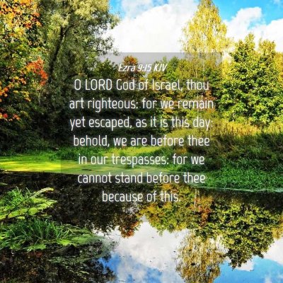 Picture 04 - Ezra 9:15 KJV - O LORD God of Israel, thou art righteous: for we - Bible Verse Picture